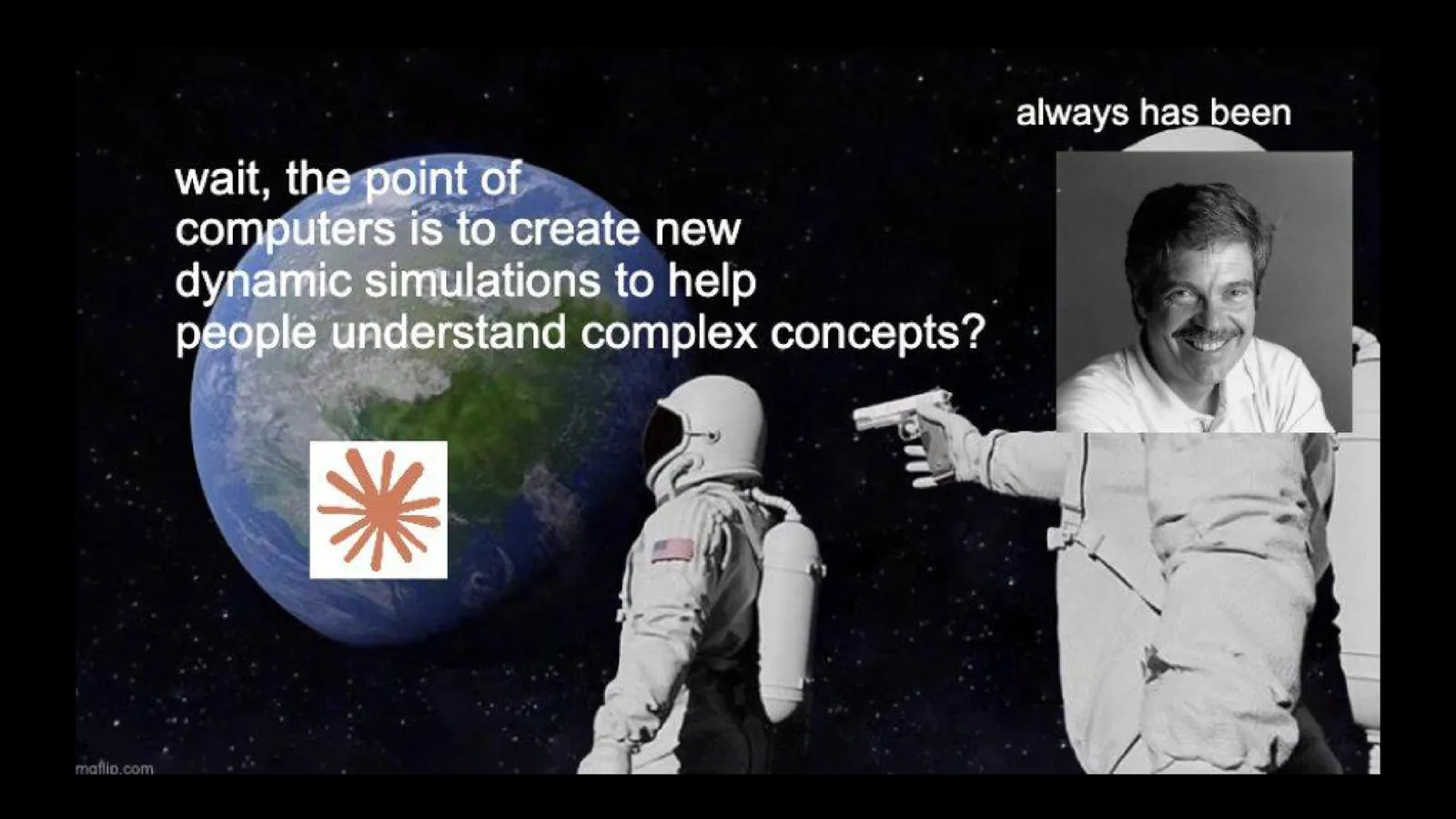 宇航员梗图：等等，计算机的意义，是创造新的动态模拟，帮助人们理解复杂概念？一直都是。
